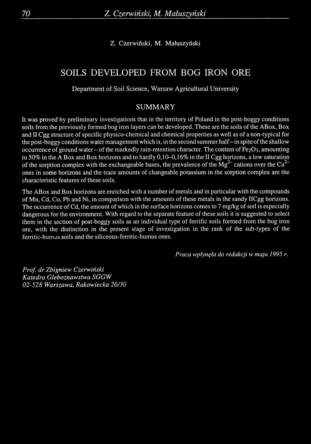 M atuszyński SOILS DEVELOPED FROM BOG IRON ORE Departm ent o f Soil Science, W arsaw Agricultural U niversity SUMMARY It was proved by preliminary investigations that in the territory of Poland in