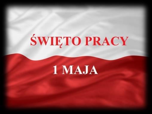 Jeszcze wspomnienia Pierwsze Dni Maja Pierwszy maja Święto Pracy międzynarodowe święto klasy