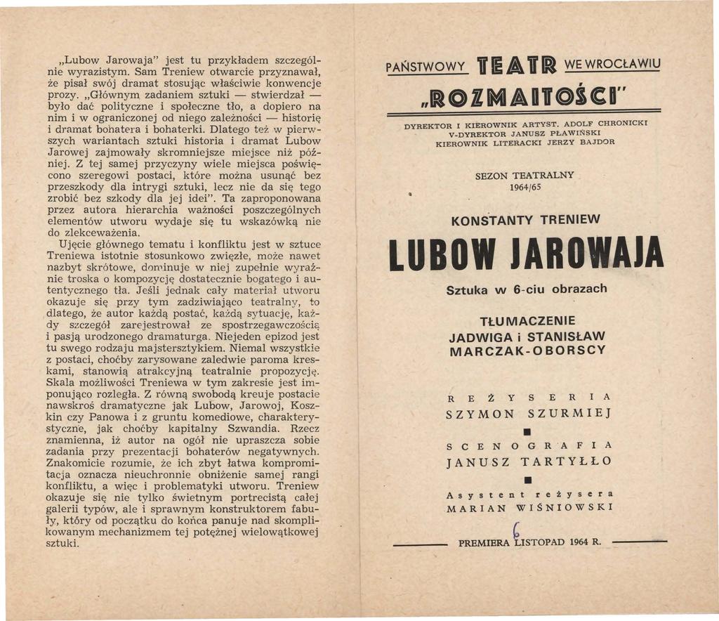 Lubow Jarowaja" jest tu przykładem szczególnie wyrazistym. Sam Treniew otwarcie przyznawał, że pisał swój dramat stosując właściwie konwencje prozy.