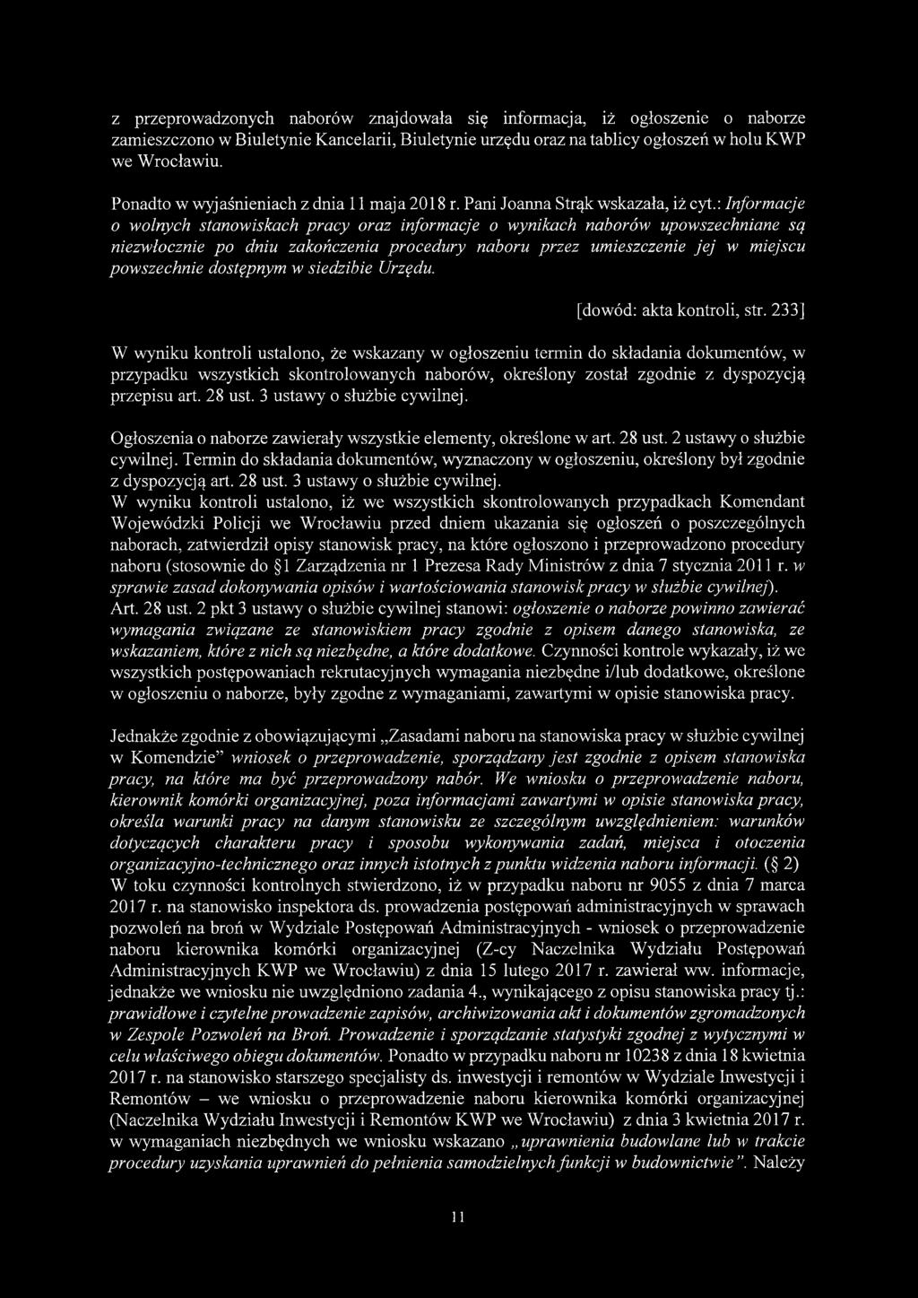 z przeprowadzonych naborów znajdowała się informacja, iż ogłoszenie o naborze zamieszczono w Biuletynie Kancelarii, Biuletynie urzędu oraz na tablicy ogłoszeń w holu KWP we Wrocławiu.