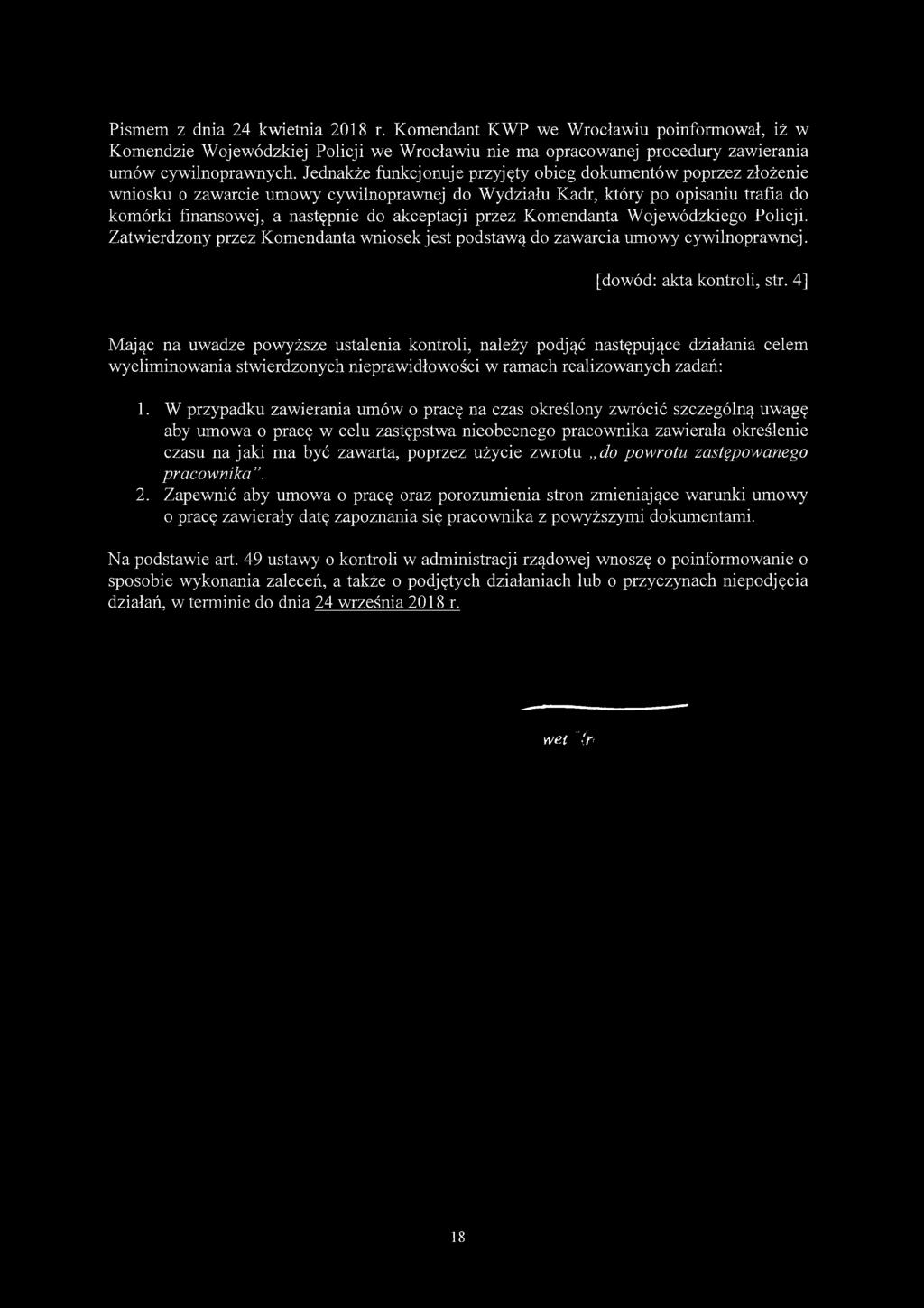 przez Komendanta Wojewódzkiego Policji. Zatwierdzony przez Komendanta wniosek jest podstawą do zawarcia umowy cywilnoprawnej. [dowód: akta kontroli, str.