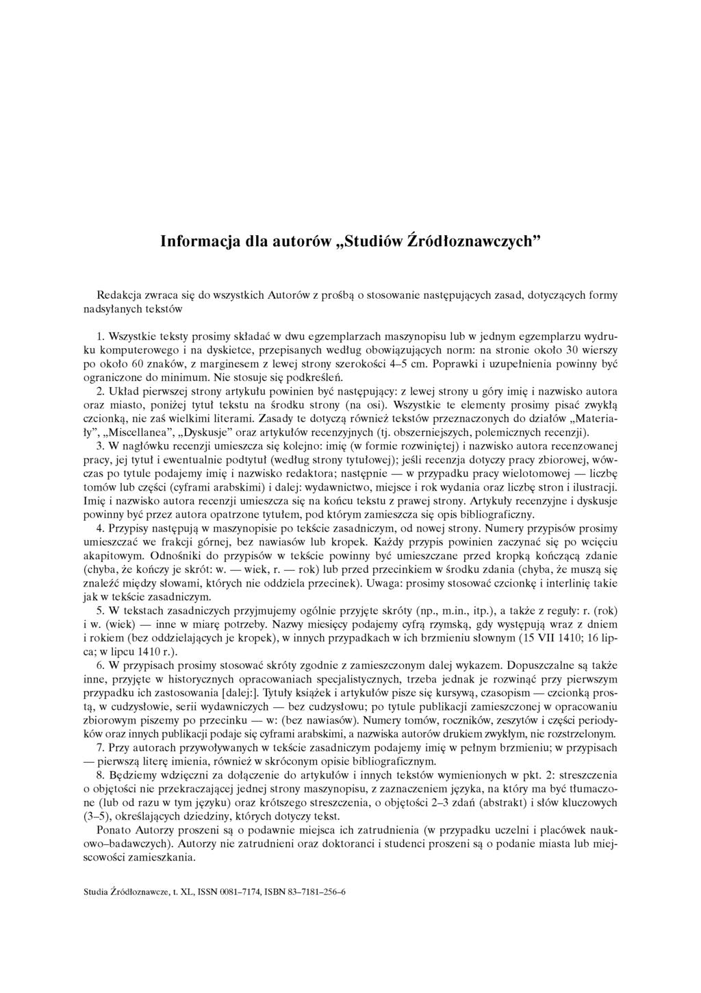 Informacja dla autorów Studiów Źródłoznawczych Redakcja zwraca się do wszystkich Autorów z prośbą o stosowanie następujących zasad, dotyczących formy nadsyłanych tekstów 1.