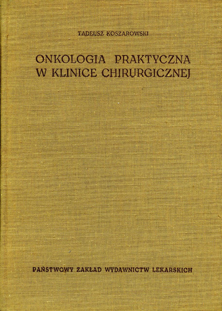 Chirurgia onkologiczna Tadeusza Koszarowskiego, Andrzeja Kułakowskiego i Tadeusza Lewińskiego. Kolejne dwa poprawiane i uzupełniane wydania tego dzieła ukazały się w latach 1978 i 1981.