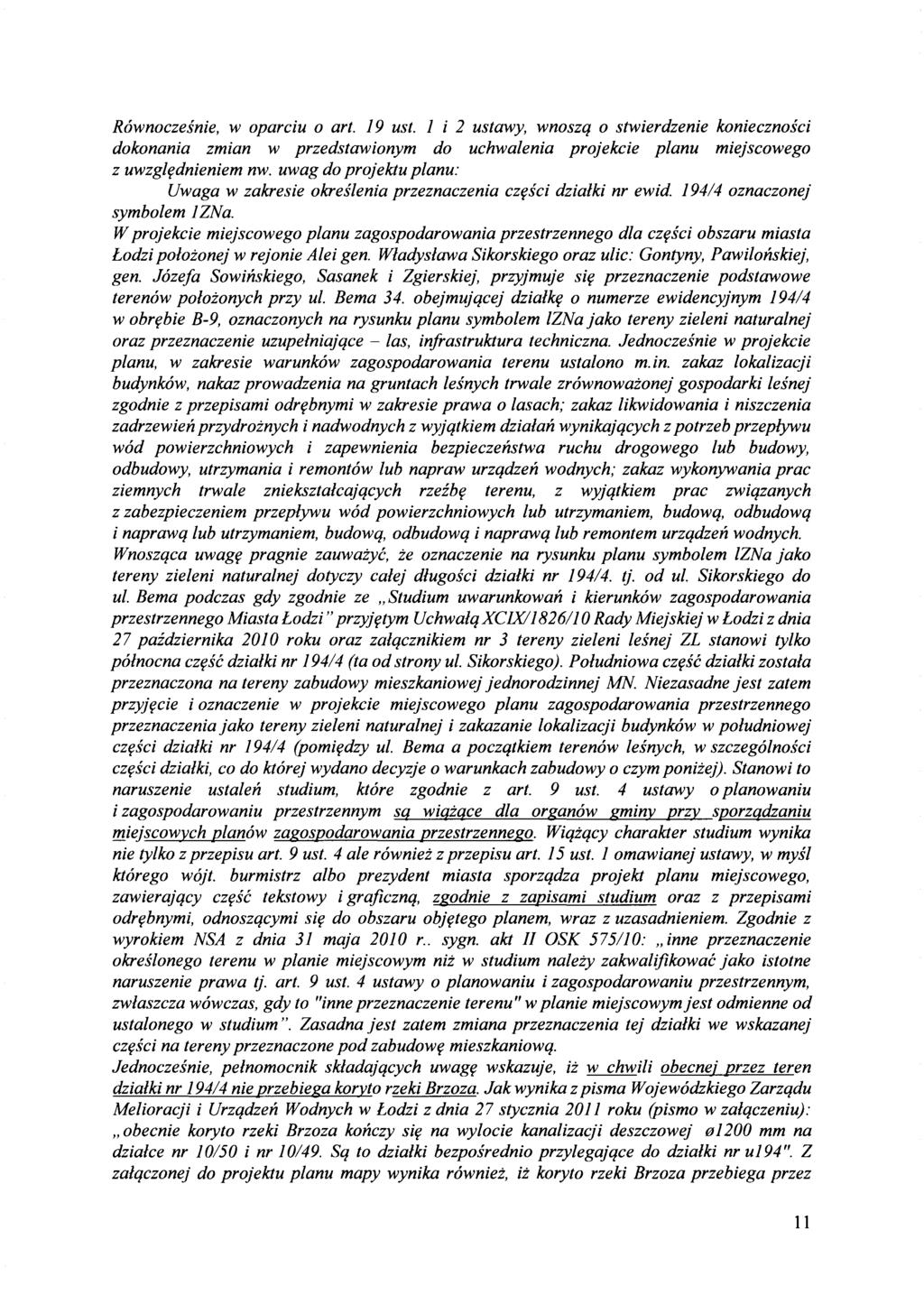 Rownoczeinie, w oparciu 0 art. 19 ust. 1 i 2 ustawy, wnoszq 0 stwierdzenie koniecznosci dokonania zmian w przedstawionym do uchwalenia projekcie planu miejscowego z uwzgl~dnieniem nw.