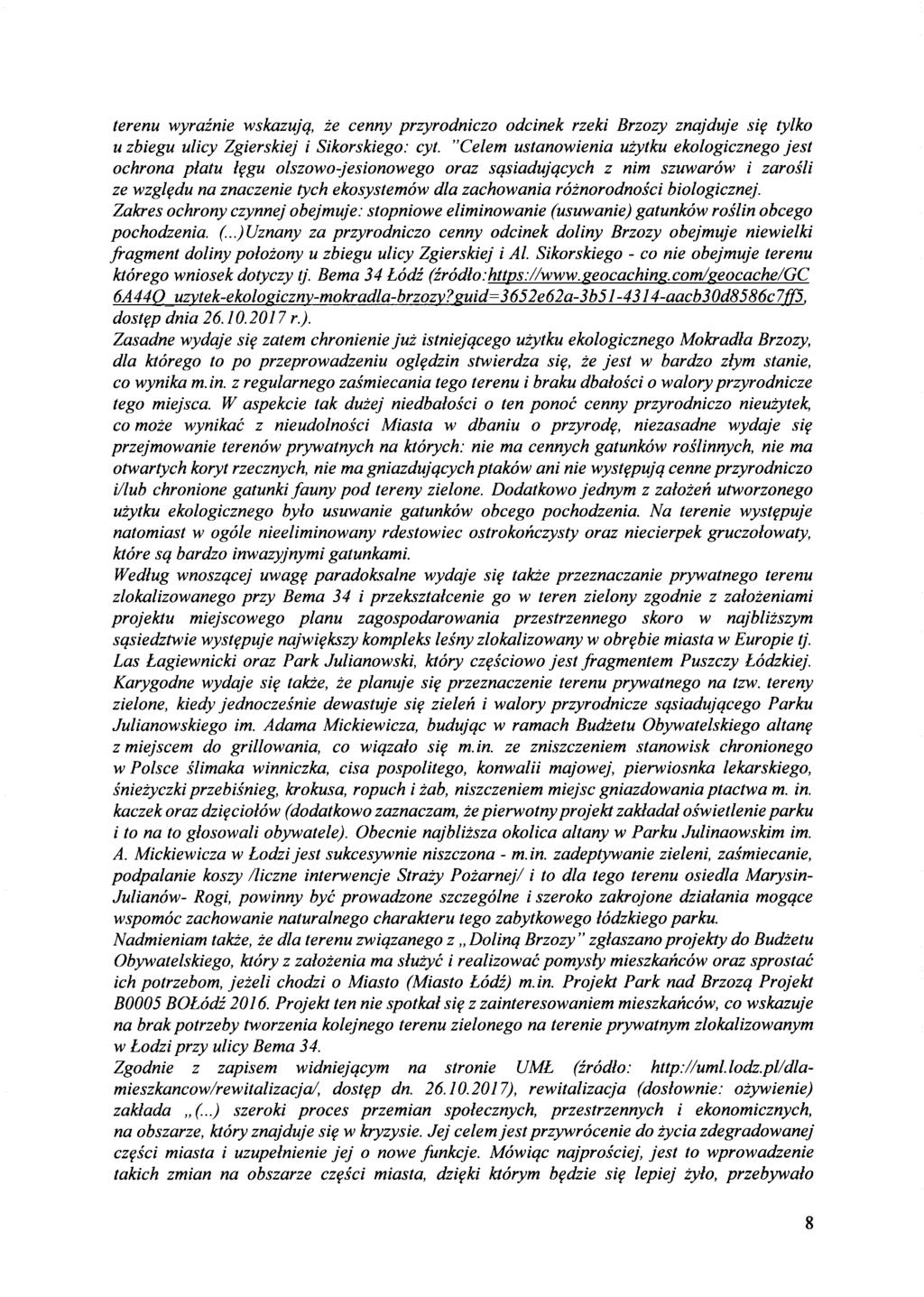 terenu wyrainie wskazujq, te cenny przyrodniczo odcinek rzeki Brzozy znajduje sift tylko u zbiegu ulicy Zgierskiej i Sikorskiego: cyt.