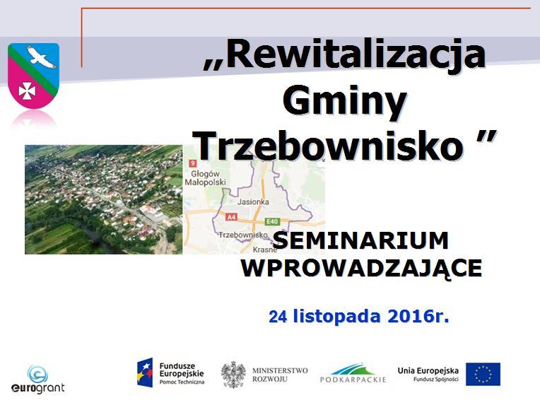 A.SEMINARIUM WPROWADZAJĄCE W ramach prac nad Programem Rewitalizacji w dniu 24 listopada 2016r. odbyło się Seminarium wprowadzające do zagadnienia procesu rewitalizacji.