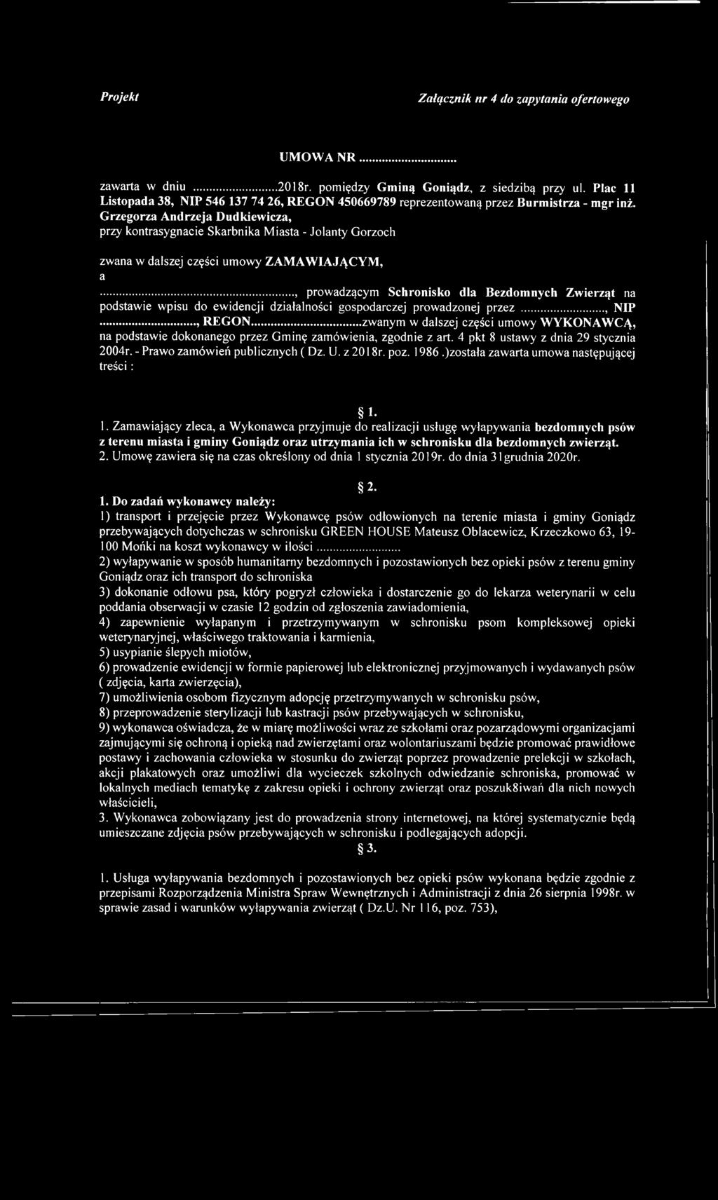 Grzegorza Andrzeja Dudkiewicza, przy kontrasygnacie Skarbnika Miasta - Jolanty Gorzoch zwana w dalszej części umowy ZAM AW IAJĄCYM, a.