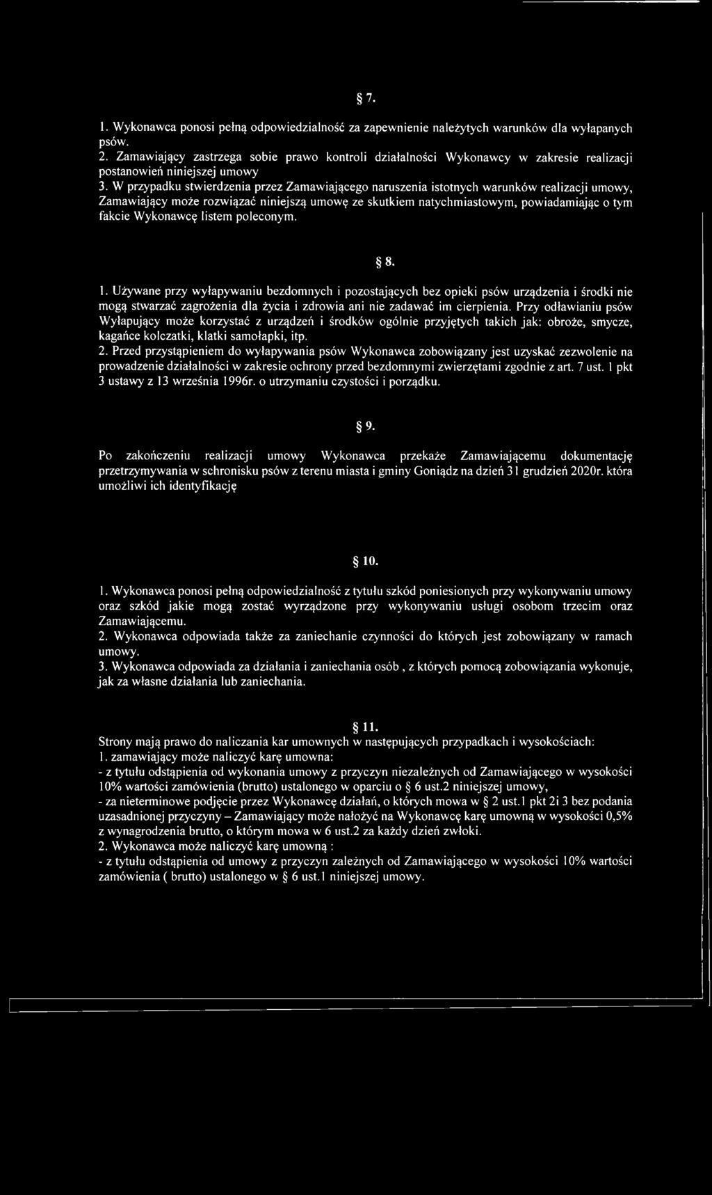 W przypadku stwierdzenia przez Zamawiającego naruszenia istotnych warunków realizacji umowy, Zamawiający może rozwiązać niniejszą umowę ze skutkiem natychmiastowym, powiadamiając o tym fakcie