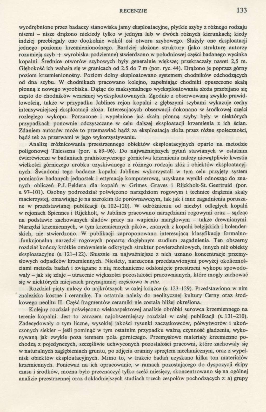 RECENZJE 133 wyodrębnione przez badaczy stanowiska jamy eksploatacyjne, płytkie szyby z różnego rodzaju niszmi - nisze drążono niekiedy tylko w jednym lub w dwóch różnych kierunkach; kiedy indziej