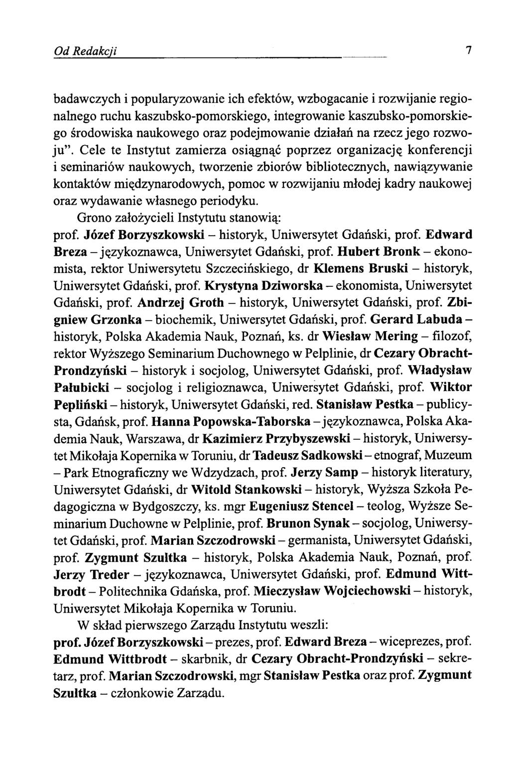 Od Redakcji 7 badawczych i popularyzowanie ich efektów, wzbogacanie i rozwijanie regionalnego ruchu kaszubsko-pomorskiego, integrowanie kaszubsko-pomorskiego środowiska naukowego oraz podejmowanie