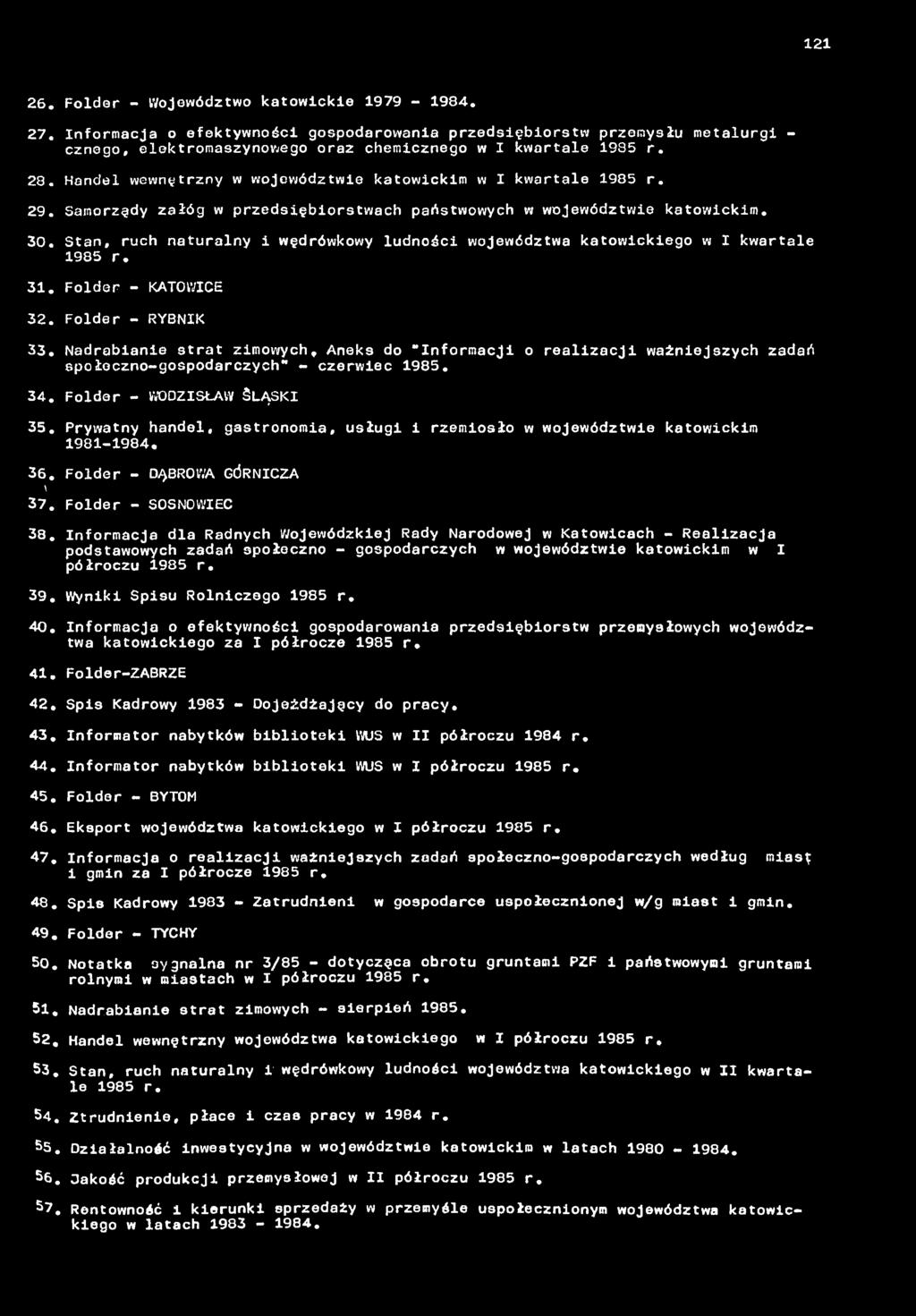 2 26. Folder - Województwo katowcke 979-984. 27. nformacja o efektywnośc gospodarowana przedsęorstw przemysłu metalurg - cznsgo, elektromaszynowego oraz chemcznego w kwartale 935 r. 28.