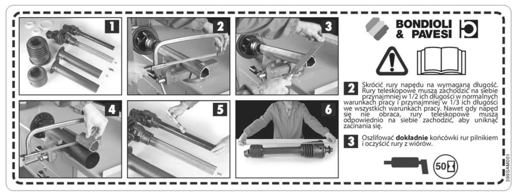 Rys. 13. Instrukcja skracania wału przegubowego Używaj maszyn tylko z wałami przegubowo-teleskopowymi przeznaczonymi do napędzania tych maszyn.