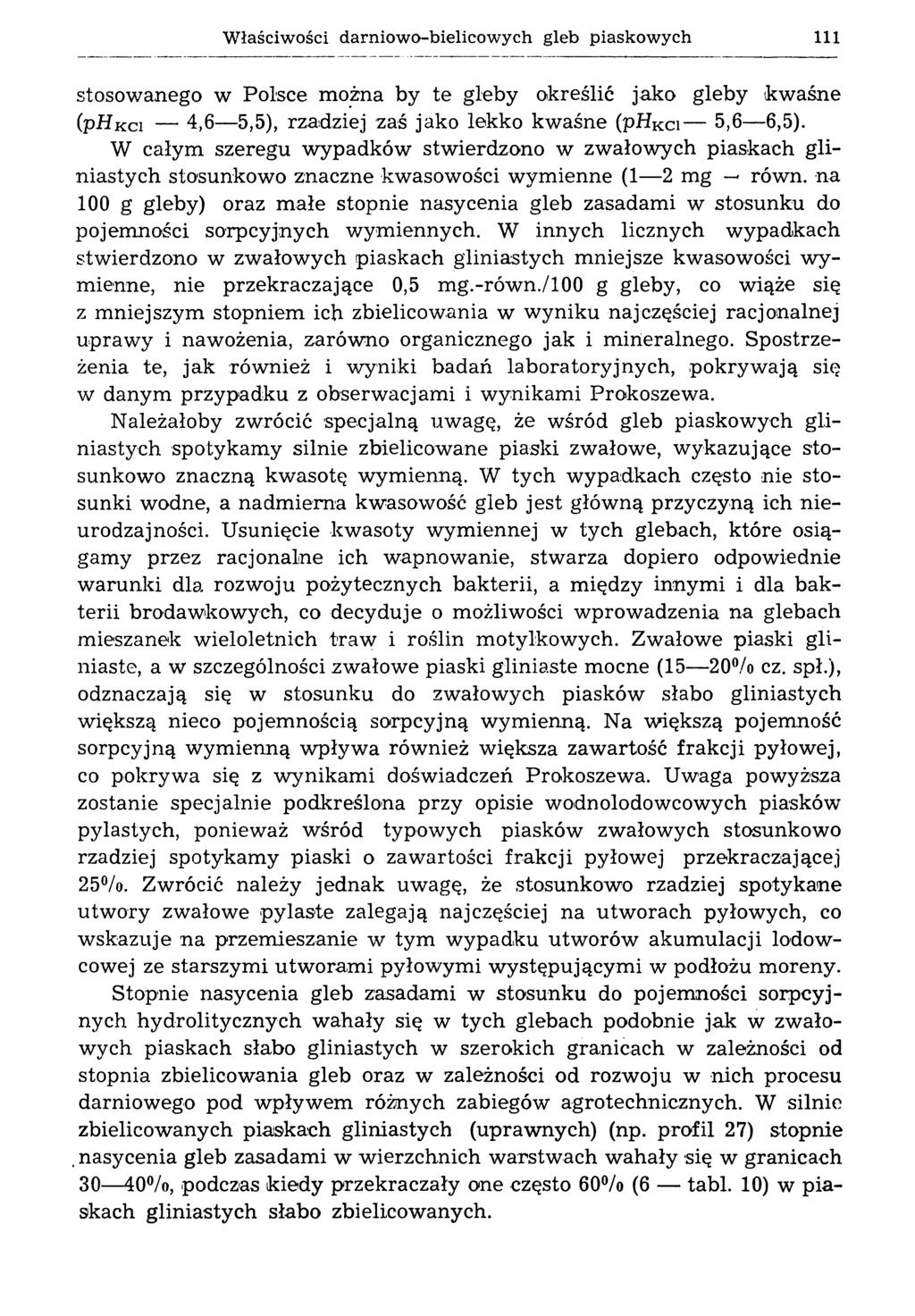 W łaściwości darniowo-bielicowych gleb piaskowych 111 stosowanego w Polsce można by te gleby określić jako gleby kwaśne (phkci 4,6 5,5), rzadziej zaś jako lekko kwaśne (phkci 5,6 6,5).