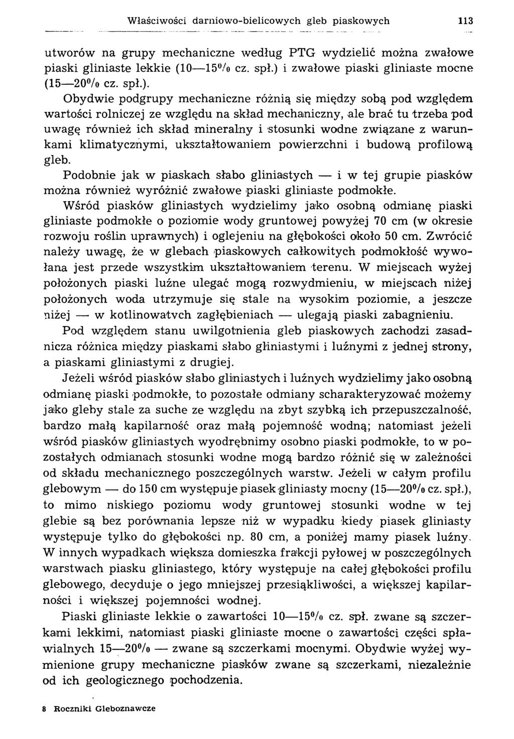 W łaściwości darniowo-bielicowych gleb piaskowych 113 utworów na grupy mechaniczne według PTG wydzielić można zwałowe piaski gliniaste lekkie (10 15 /o cz. spł.