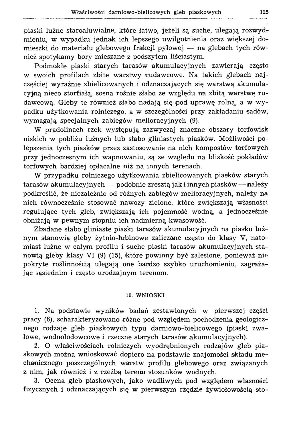 Właściwości darniowo-bielicowych gleb piaskowych 125 piaski luźne staroaluwialne, które łatwo, jeżeli są suche, ulegają rozwydmieniu, w wypadku jednak ich lepszego uwilgotnienia oraz większej
