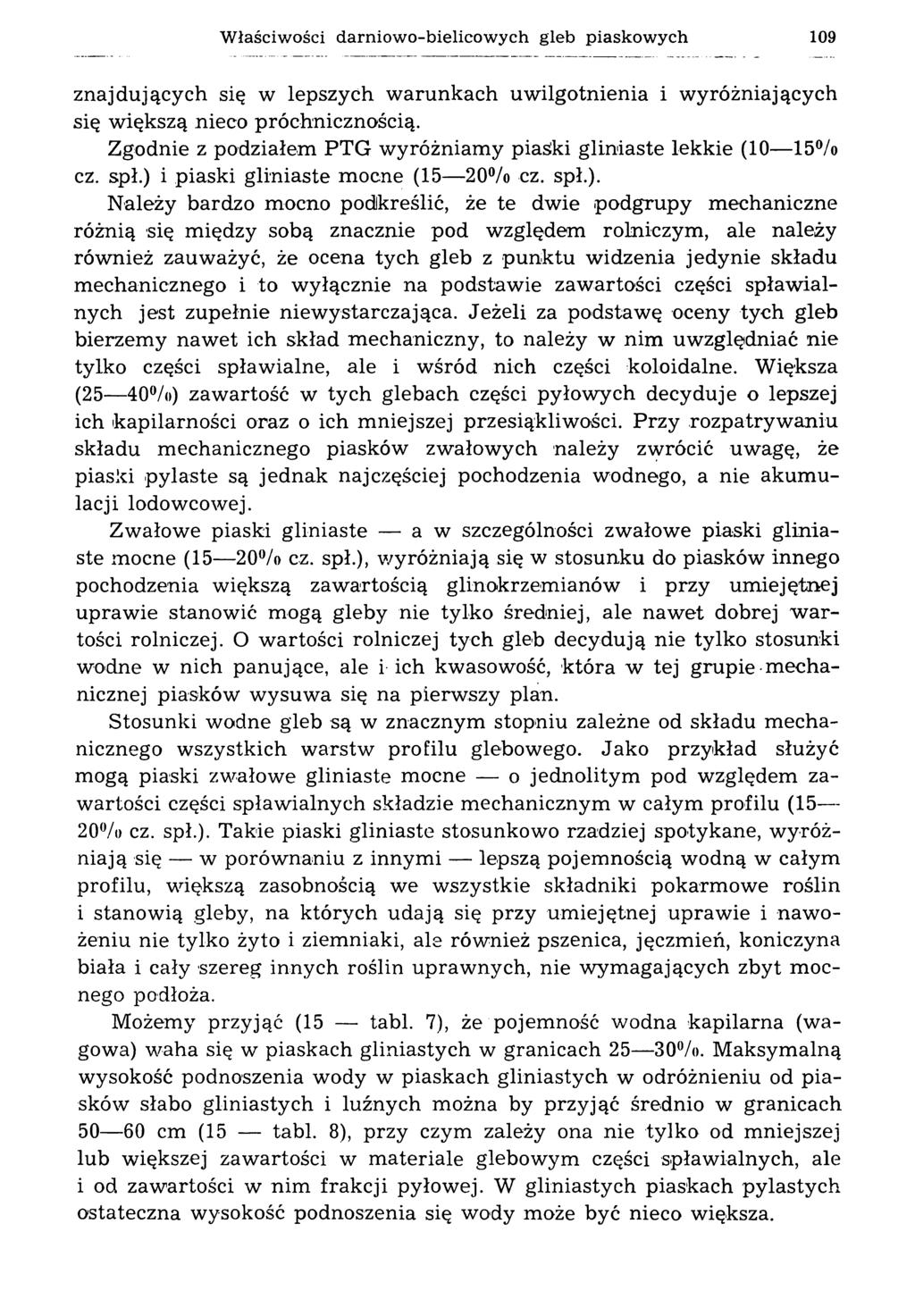 Właściwości darniowo-bielicowych gleb piaskowych 109 znajdujących się w lepszych warunkach uwilgotnienia i wyróżniających się większą nieco próchnicznością.