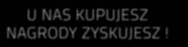 nas kupujesz nagrody zyskujesz!