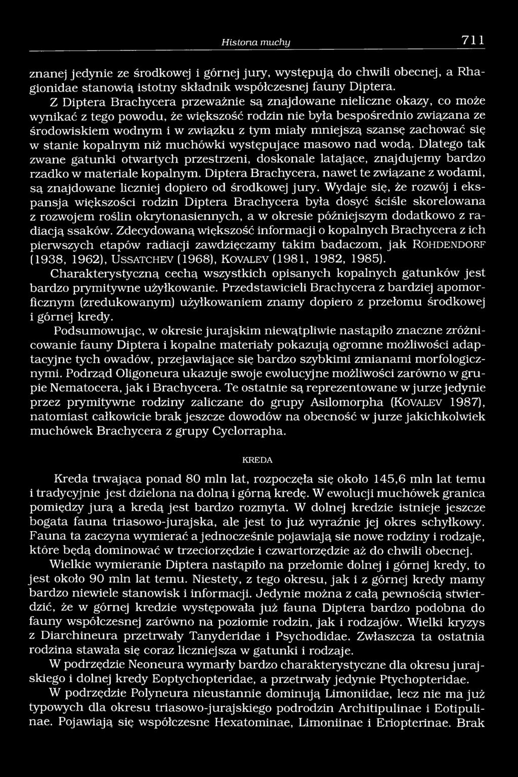 mniejszą szansę zachować się w stanie kopalnym niż muchówki występujące masowo nad wodą.