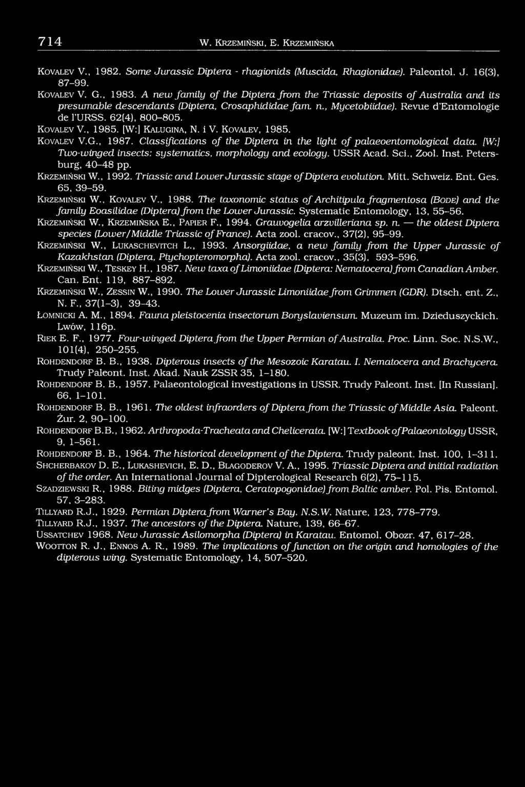 K o v a le v V., 1985. [W:] K a lu g in a, N. i V. K o v a le v, 1985. K o v a le v V.G., 1987. Classfications of the Diptera in the light o f palaeoentomological data.