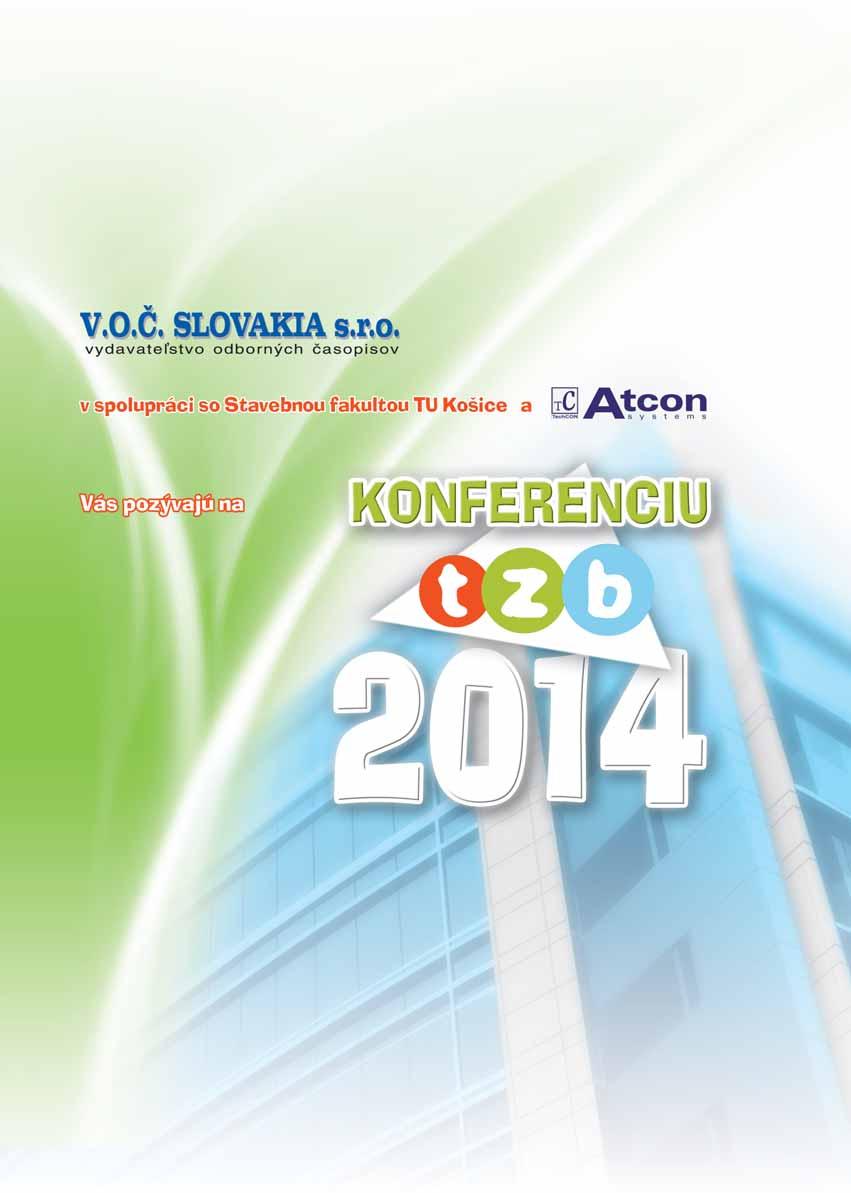 3/2014 ROČNÍK 9 Vážené dámy, vážení páni, milí kolegovia, dovoľujeme si Vás pozvať na medzinárodnú Konferenciu TZB 2014, ktorá sa uskutoční 12. 13. júna 2014 v Ľubovnianskych Kúpeľoch.