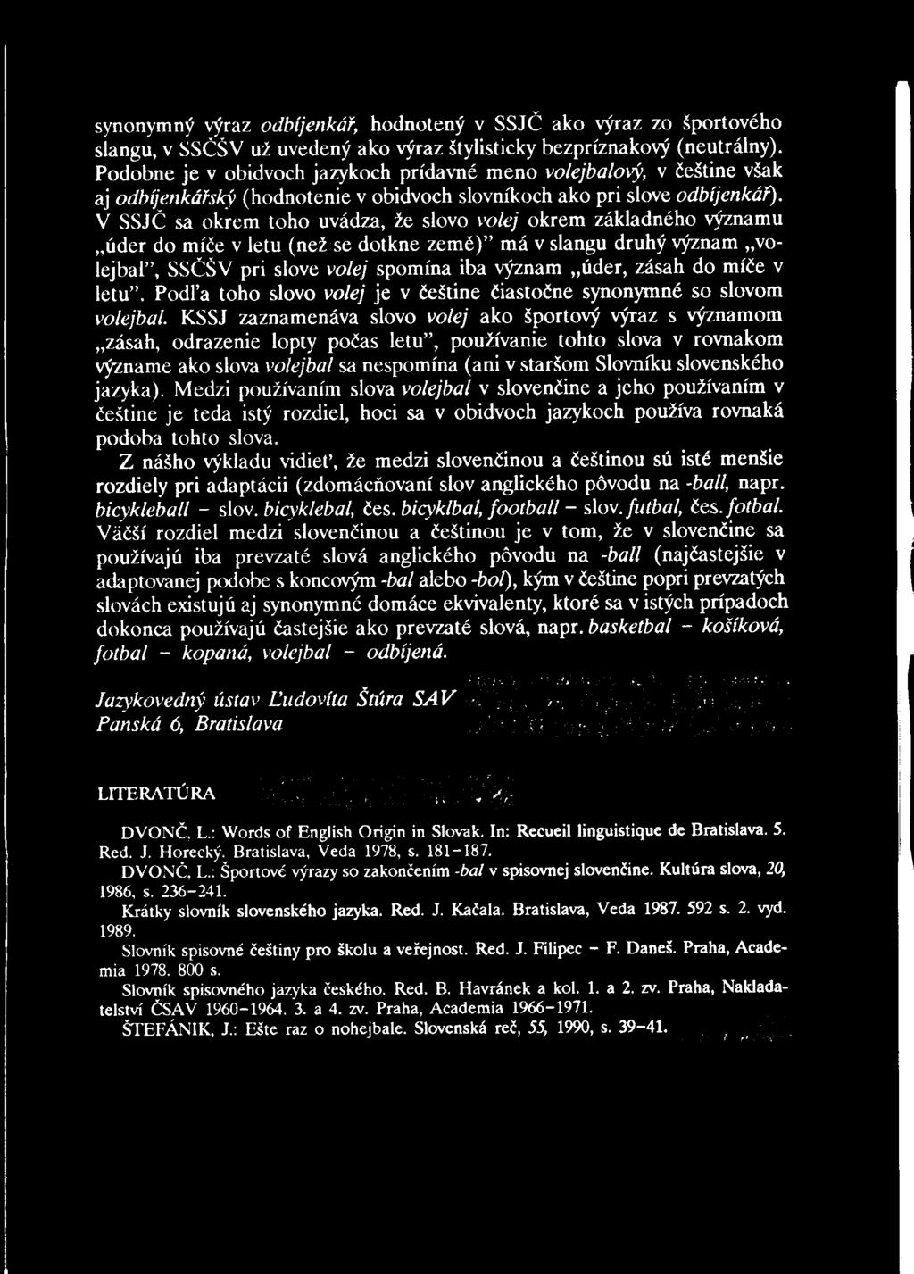 synonymný výraz odbíjenkáf, hodnotený v SSJČ ako výraz zo športového slangu, v SSČŠV už uvedený ako výraz štylisticky bezpríznakový (neutrálny).