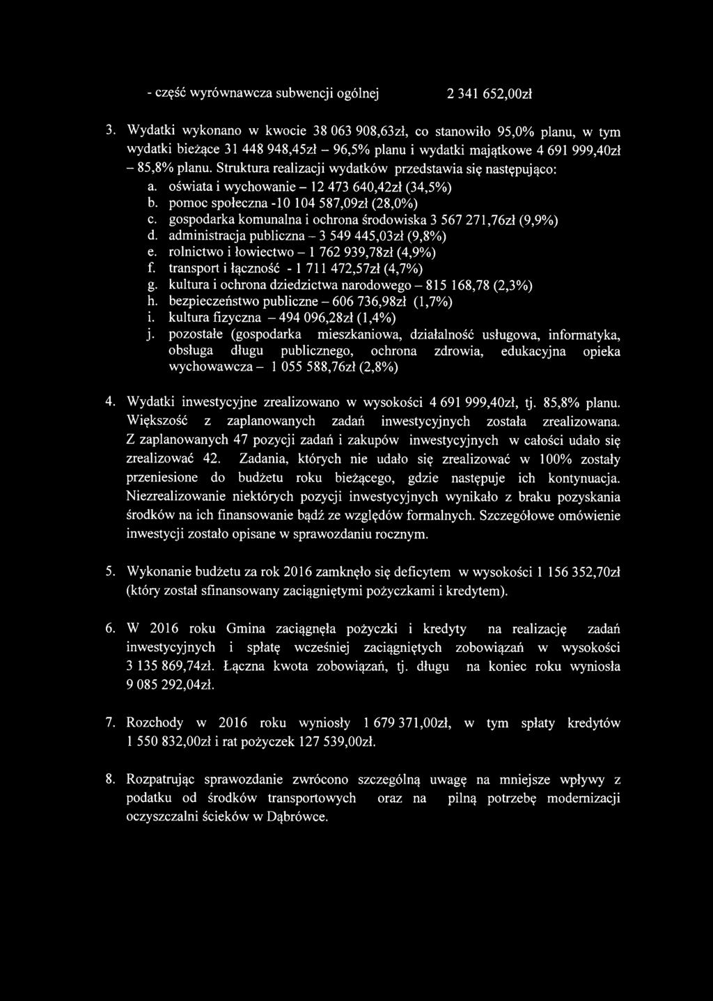 Struktura realizacji wydatków przedstawia się następująco: a. oświata i wychowanie - 12 473 640,42zł (34,5%) b. pomoc społeczna -10 104 587,09zł (28,0%) c.