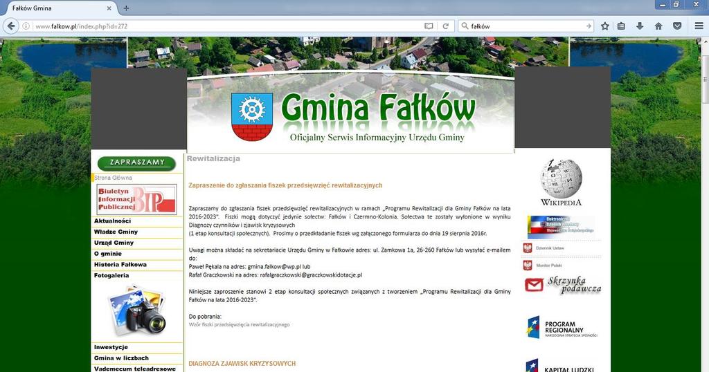 a) ukierunkowanie Programu na dojrzałe formy partycypacji Komitet Rewitalizacji Na potrzeby opracowania i wdrażania Programu został utworzony Komitetu Rewitalizacji Gminy Fałków powołany zarządzeniem