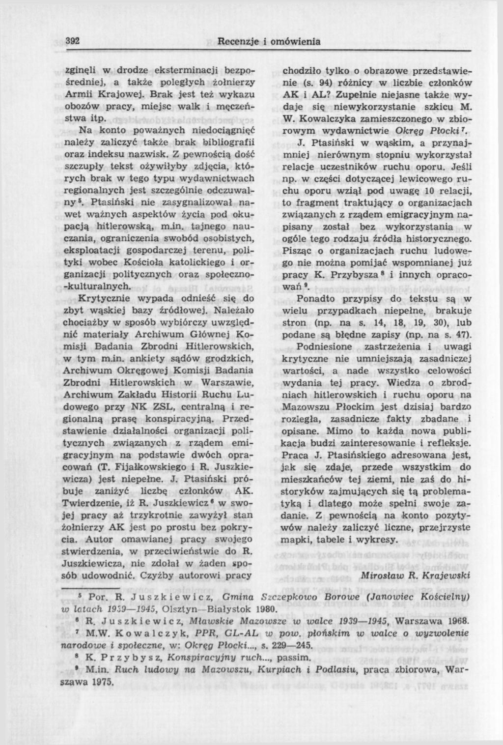 392 Recenzje i omówienia zginęli w drodze eksterminacji bezpośredniej, a także poległych żołnierzy Armii Krajowej. Brak jest też wykazu obozów pracy, miejsc walk i męczeństwa itp.