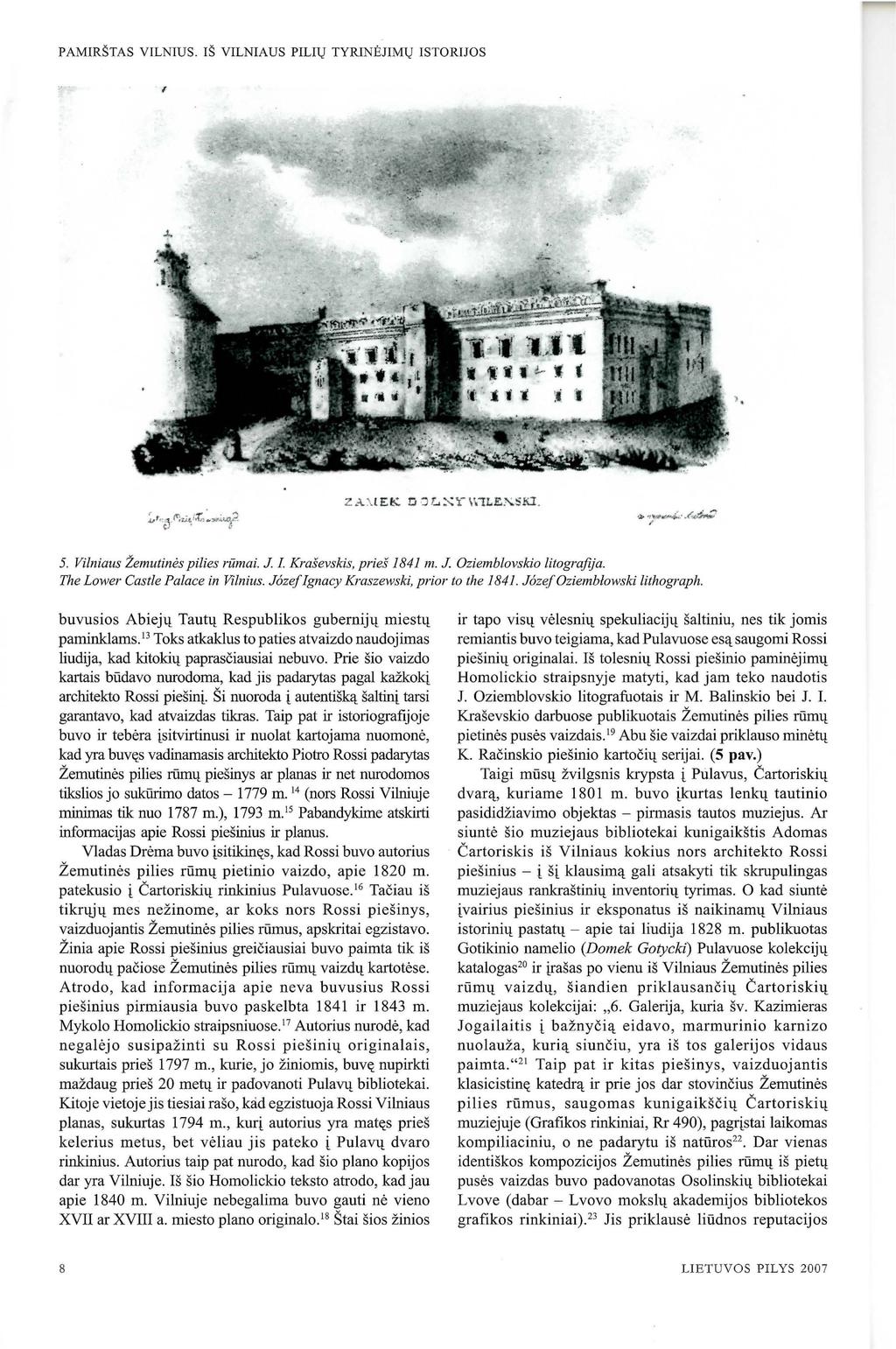 PAMIRSTAS VILNIUS. IS VILNIAUS PILHJ TYRINEJIMV ISTORIJOS, >, 5. Vilniaus Zemutines pilies riimai. J I. Krasevskis, pries 1841 m. J Oziemblovskio litografija. The Lower Castle Palace in Vilnius.