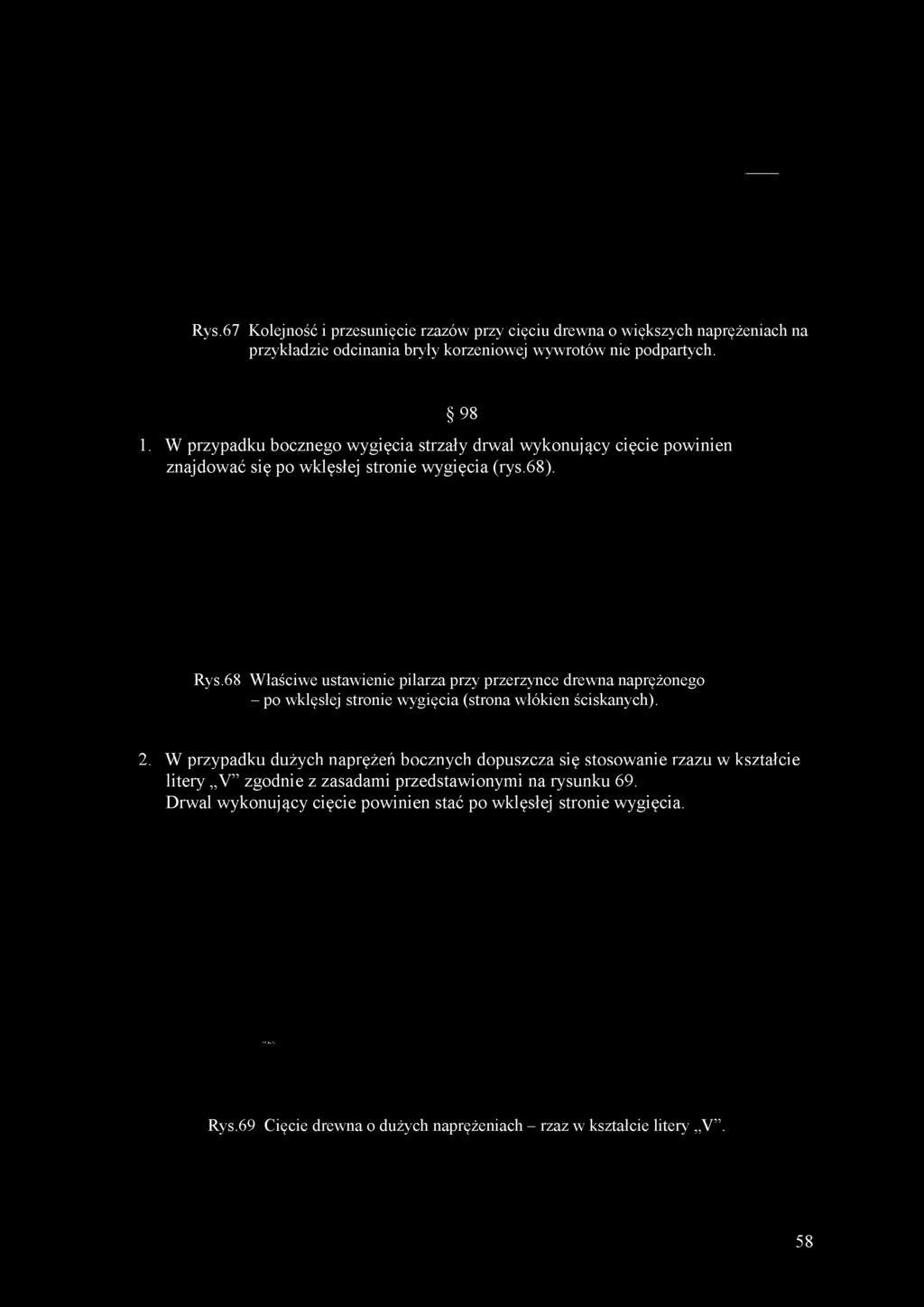 68 Właściwe ustawienie pilarza przy przerzynce drewna naprężonego - po wklęsłej stronie wygięcia (strona włókien