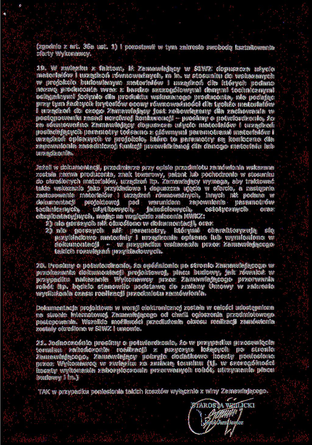 (zgodnie z art. 36a ust. 1) i pozostawił w tym zakresie swobodę kształtowania oferty Wykonawcy. 19. W związku z faktem, iż Zamawiający w SIWZ dopuszcza użycie materiałów i urządzeń równoważnych, m in.