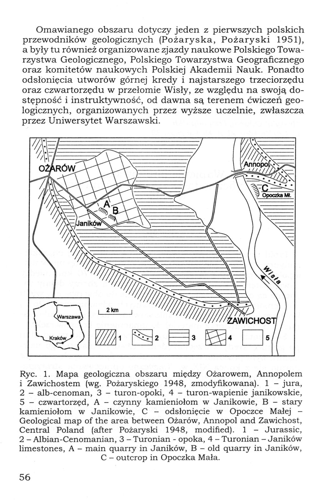 Omawianego obszaru dotyczy j e d e n z p i e r w s z y c h p o l s k i c h przewodników geologicznych ( P o ż a r y s k a, P o ż a r y s k i 1951), a były t u również organizowane zjazdy n a u k o w