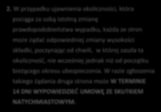 TERMINIE 30 DNI, a w przypadku gdy Ubezpieczający jest przedsiębiorcą W TERMINIE 7 DNI od dnia zawarcia umowy ubezpieczenia. 2.