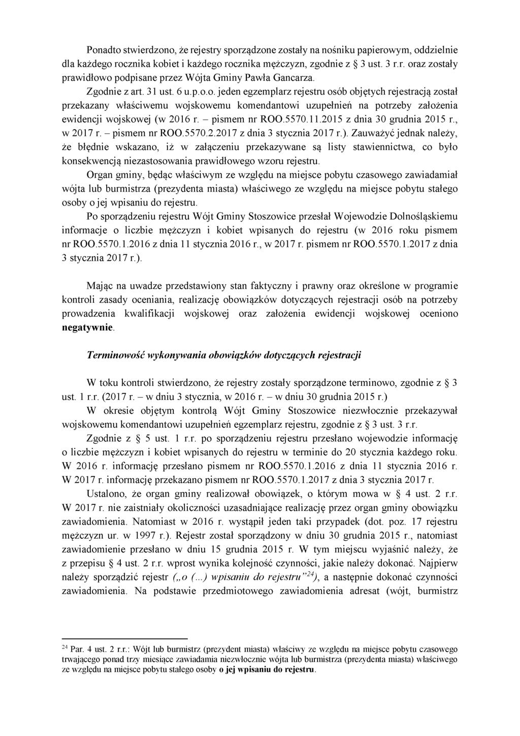 Ponadto stwierdzono, że rejestry sporządzone zostały na nośniku papierowym, oddzielnie dla każdego rocznika kobiet i każdego rocznika mężczyzn, zgodnie z 3 ust. 3 r.r. oraz zostały prawidłowo podpisane przez Wójta Gminy Pawła Gancarza.
