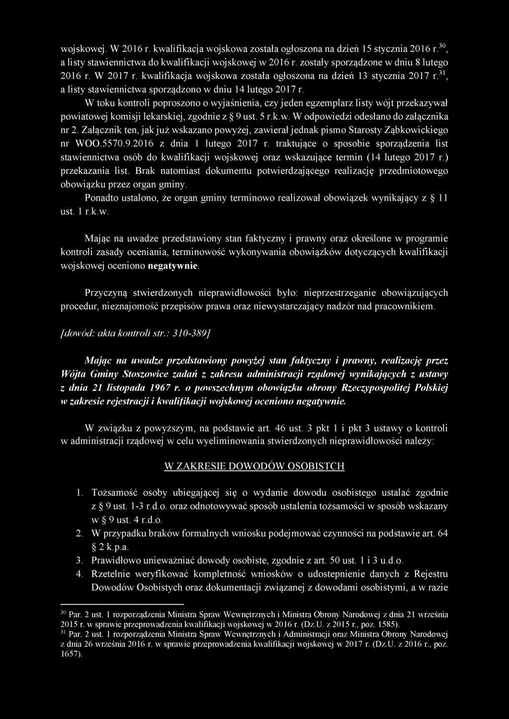 W toku kontroli poproszono o wyjaśnienia, czy jeden egzemplarz listy wójt przekazywał powiatowej komisji lekarskiej, zgodnie z 9 ust. 5 r.k.w. W odpowiedzi odesłano do załącznika nr 2.