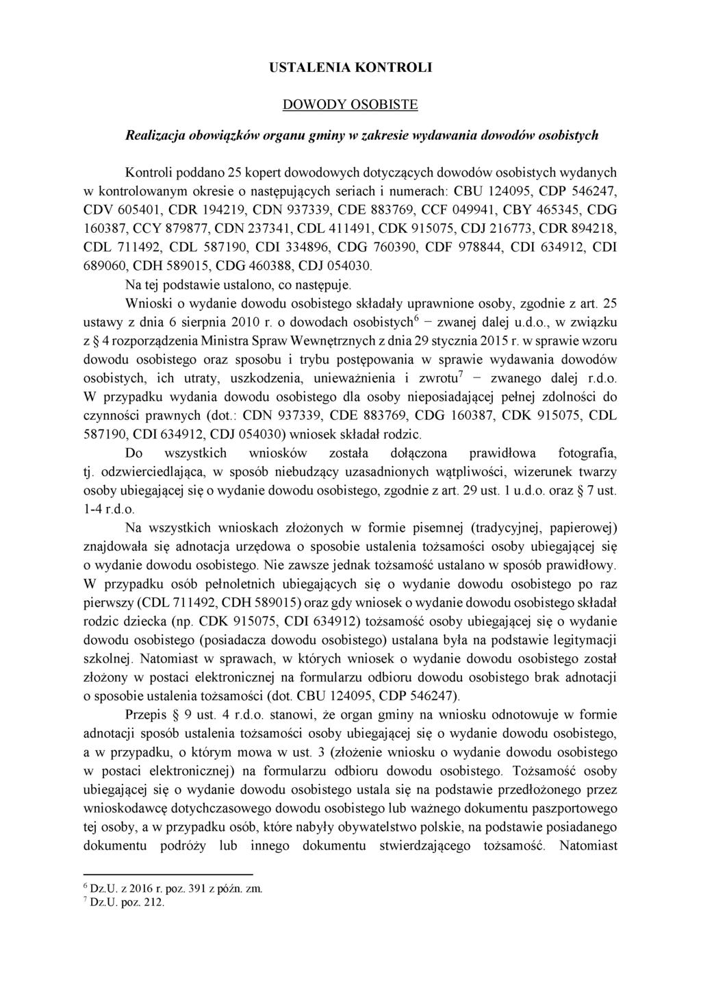 USTALENIA KONTROLI DOWODY OSOBISTE Realizacja obowiązków organu gminy w zakresie wydawania dowodów osobistych Kontroli poddano 25 kopert dowodowych dotyczących dowodów osobistych wydanych w