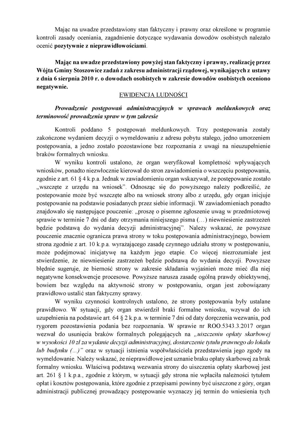 Mając na uwadze przedstawiony stan faktyczny i prawny oraz określone w programie kontroli zasady oceniania, zagadnienie dotyczące wydawania dowodów osobistych należało ocenić pozytywnie z