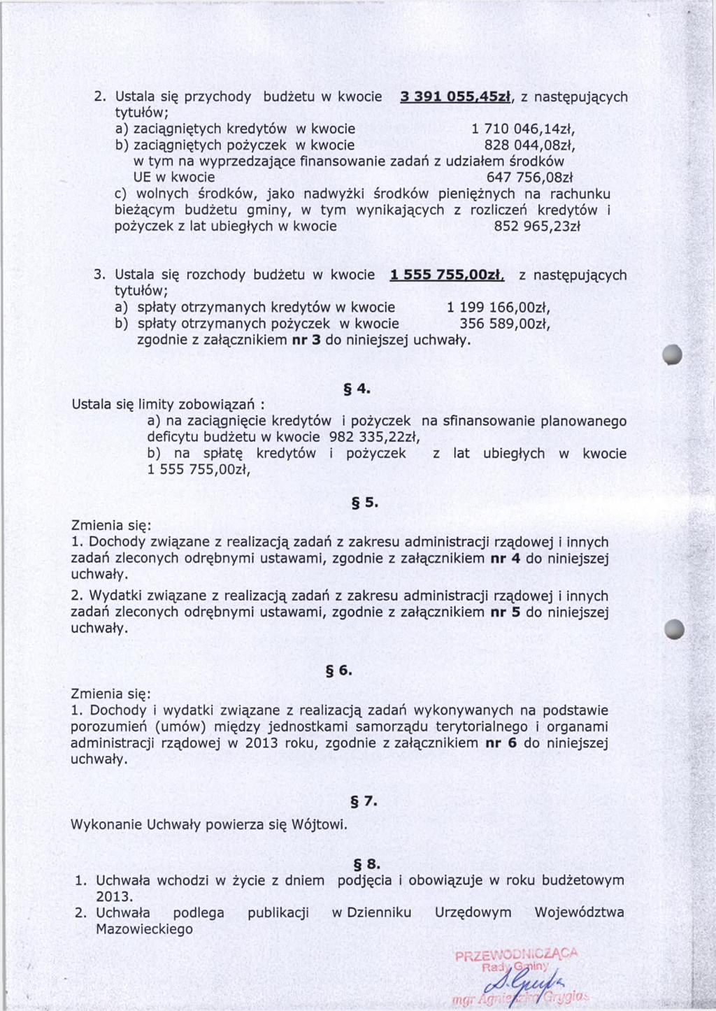 2. Ustala się przychody budżetu w kwocie 3 391 055,4 5zł.