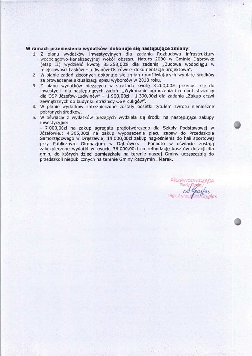 W ramach przeniesienia wydatków dokonuje się następujące zmiany: 1.