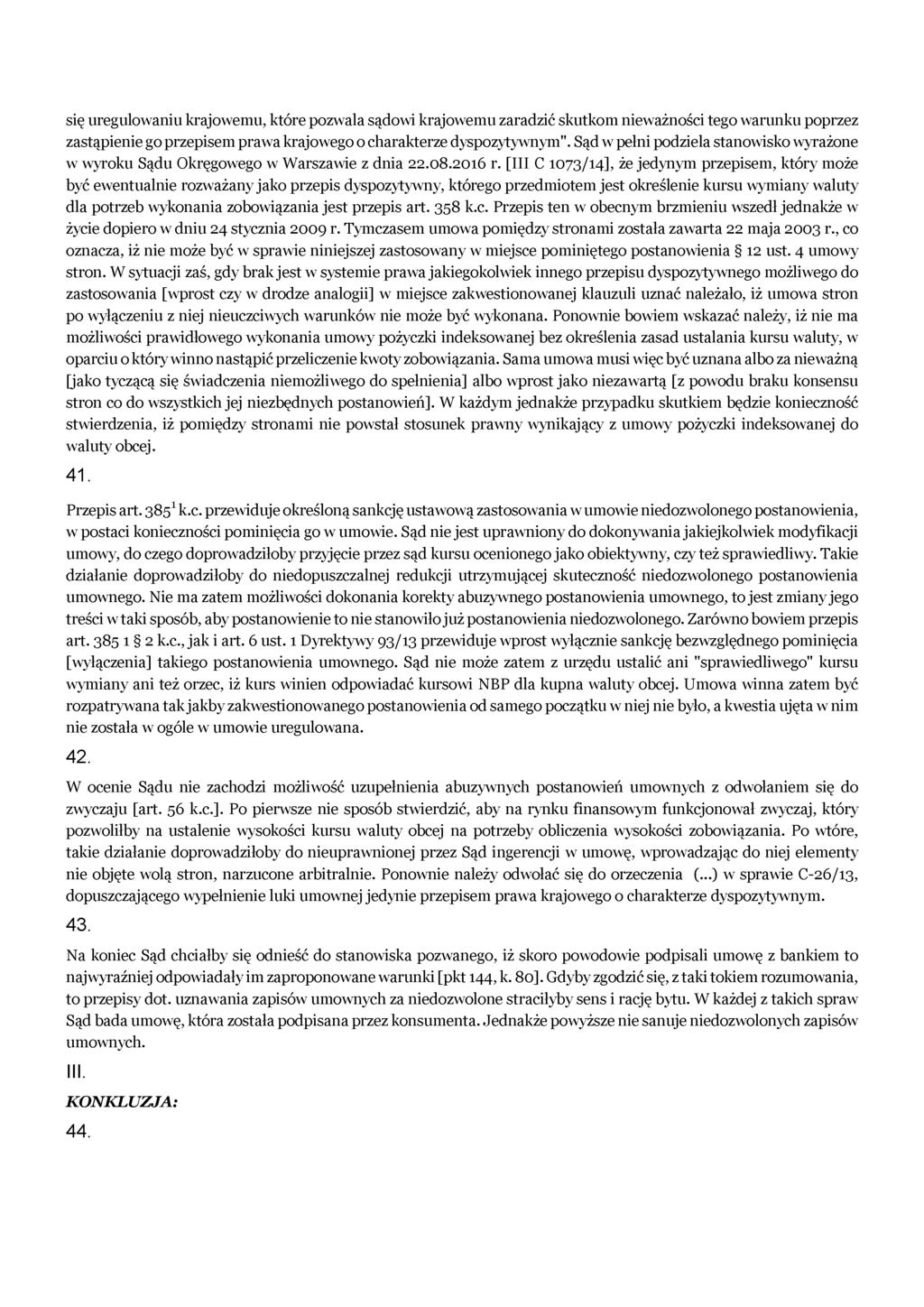 się uregulowaniu krajowemu, które pozwala sądowi krajowemu zaradzić skutkom nieważności tego warunku poprzez zastąpienie go przepisem prawa krajowego o charakterze dyspozytywnym".