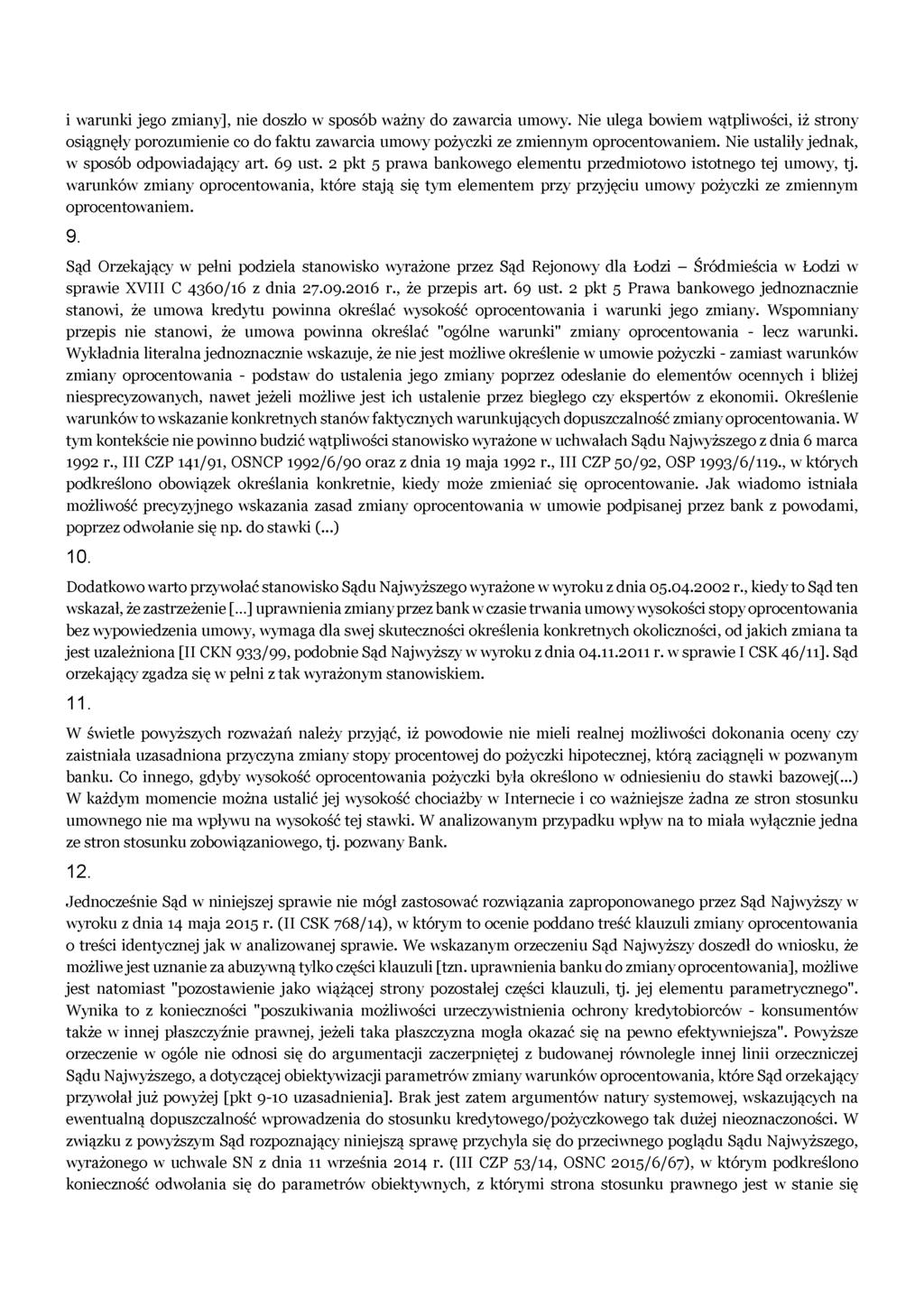 i warunki jego zmiany], nie doszło w sposób ważny do zawarcia umowy. Nie ulega bowiem wątpliwości, iż strony osiągnęły porozumienie co do faktu zawarcia umowy pożyczki ze zmiennym oprocentowaniem.