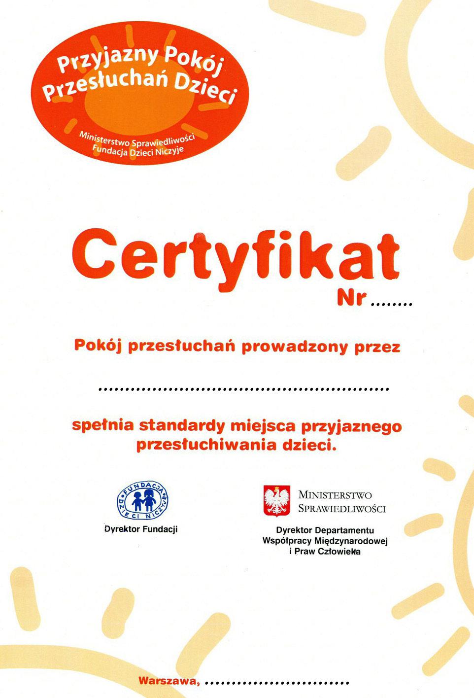 a Rozdział IV Certyfikacja miejsc przesłuchań dzieci Od 2008 r. Ministerstwo Sprawiedliwości oraz Fundacja Dzieci Niczyje wspólnie prowadzą procedurę certyfikacji miejsc przesłuchania dzieci.