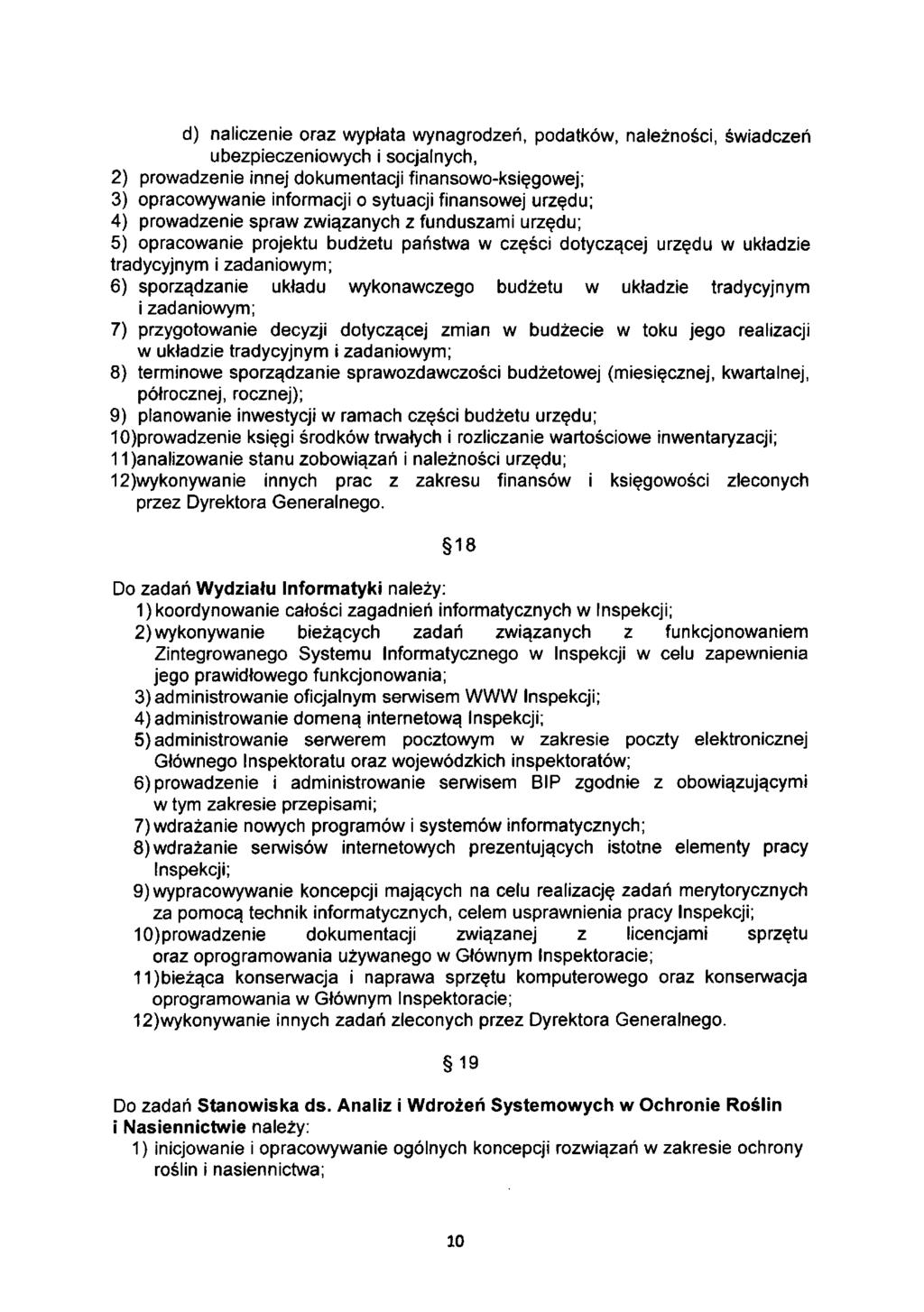 d) naliczenie oraz wypłata wynagrodzeń, podatków, należności, świadczeń ubezpieczeniowych i socjalnych, 2) prowadzenie innej dokumentacji finansowo-księgowej; 3) opracowywanie informacji o sytuacji