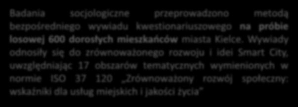 Badania socjologiczne przeprowadzono metodą bezpośredniego wywiadu kwestionariuszowego na próbie losowej 600 dorosłych mieszkańców miasta Kielce.