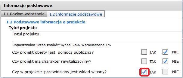 II. Jak wykazywać i rozliczać wkład własny niepieniężny? WNIOSEK O DOFINANSOWANIE Sekcja I.2 Podstawowe Informacje o projekcie Zaznaczenie odpowiedzi TAK w pytaniu w sekcji I.