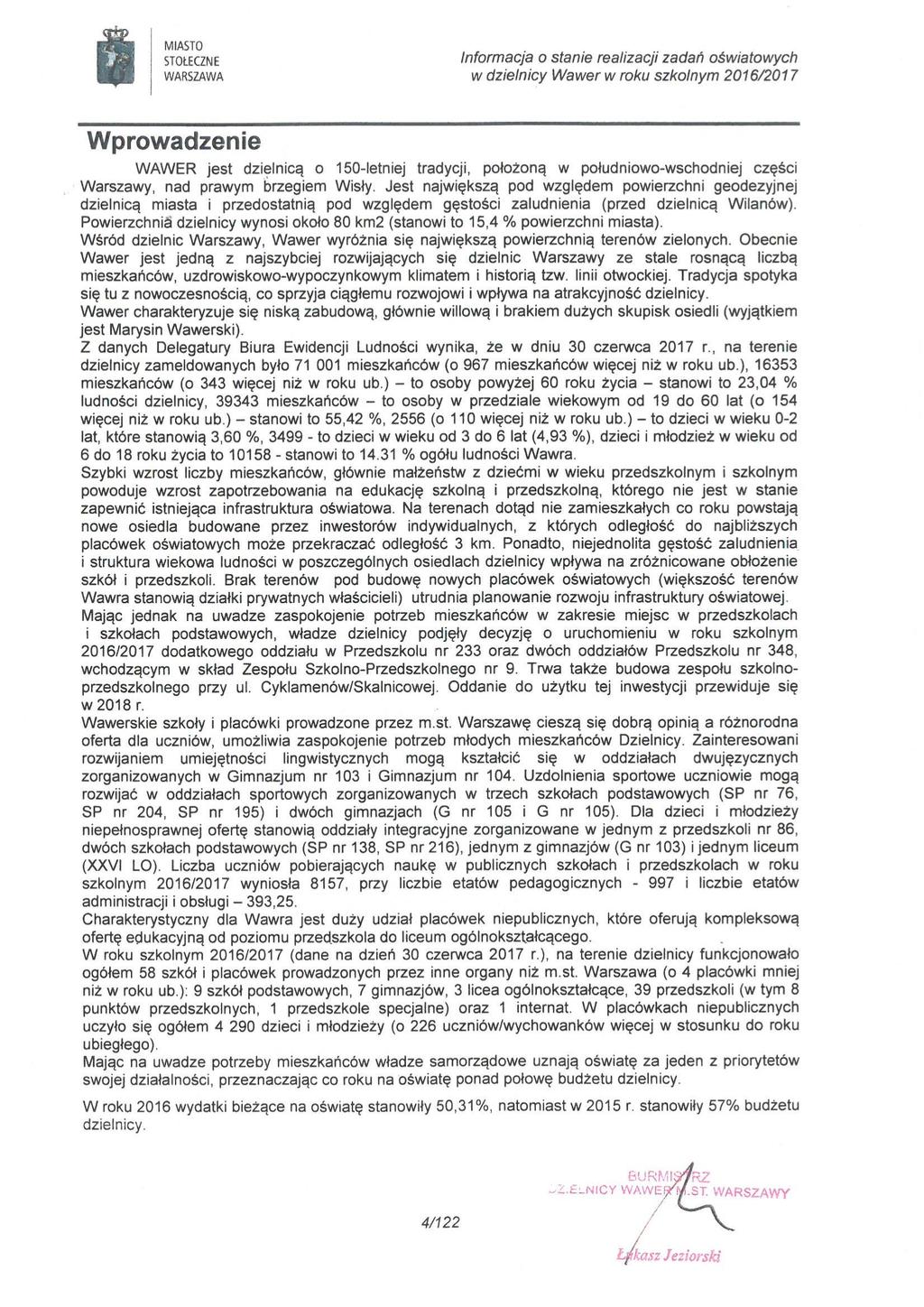Wprowadzenie WAWER jest dzielnicą o 50-letniej tradycji, położoną w południowo-wschodniej części Warszawy, nad prawym brzegiem Wisły.