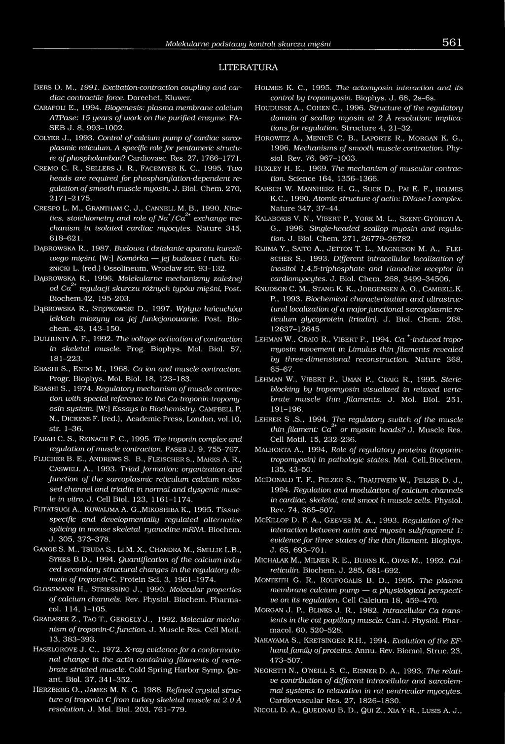 A specific role fo r pentameric structure o f phospholamban? Cardiovasc. Res. 27, 1766-1771. C r e m o C. R., S e l l e r s J. R., F a c e m y e r K. C., 1995.