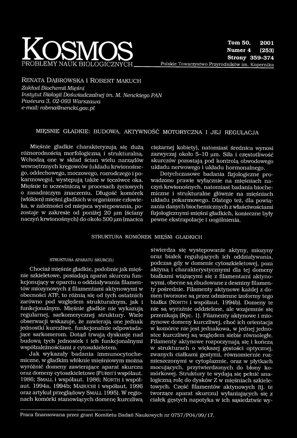 pl MIĘSNIE GŁADKIE: BUDOWA, AKTYWNOŚĆ MOTORYCZNA I JEJ REGULACJA Mięśnie gładkie charakteryzują się dużą różnorodnością morfologiczną i strukturalną.