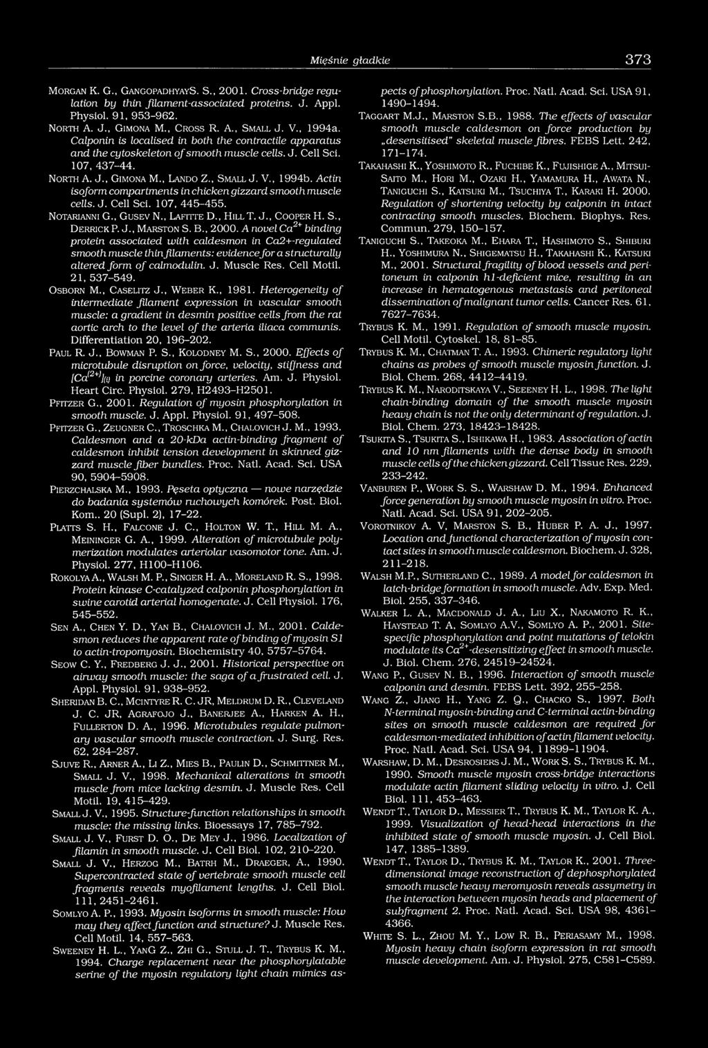 , L a n d o Z., S m a l l J. V., 1994b. Actin isoform compartments in chicken gizzard smooth muscle cells. J. Cell Sci. 107, 445-455. N o t a r ia n n i G., G u s e v N., L a f it t e D., H illt. J., C o o p e r H.
