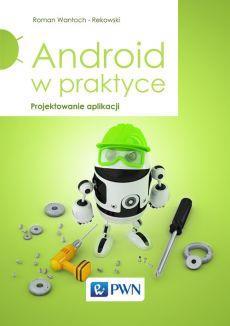 Roman Wanoch-Rekowski: Android w praktyce. Projektowanie aplikacji Warszawa: Wydawnictwo Naukowe PWN, 2014 Android jest obecnie najpopularniejszą platformą dla telefonów komórkowych i tabletów.